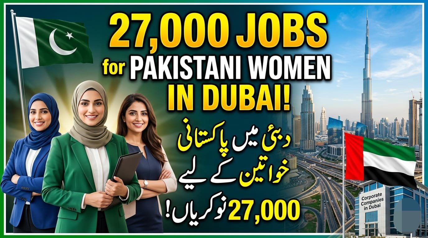 Dubai Jobs for Pakistani Ladies 2026: Salary, Benefits, and Application Process